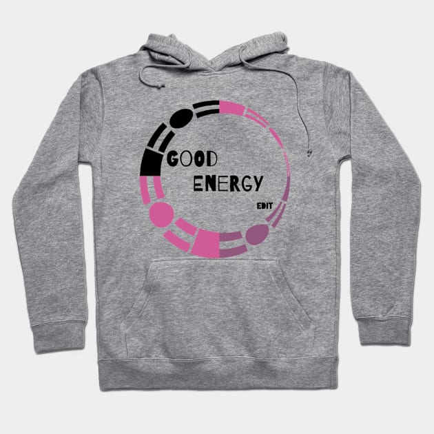 Good Energy by edit Hoodie by Edit1